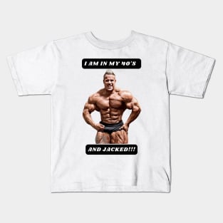 I am in my 40's and JACKED!!! Kids T-Shirt